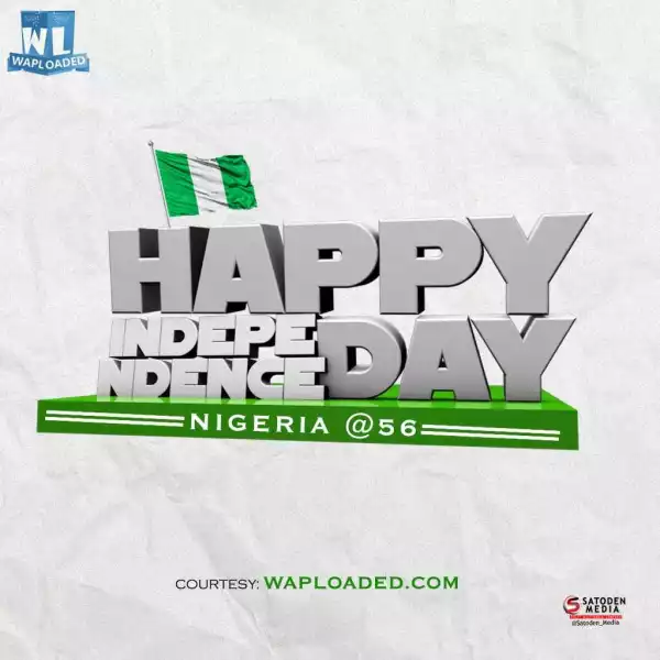 Happy Independent Day to all Nigerians and Waploadites