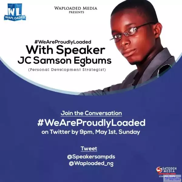 Join Waploaded On 1st May, 9pm Via Twitter to Build Yourself as A Boss #WeAreProudlyLoaded