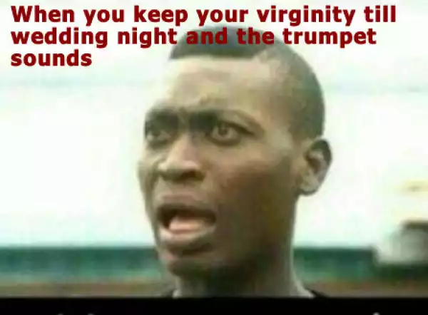 Photo: When You Keep Your Virginity Till Wedding Night & The Trumpet Sounds