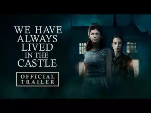 We Have Always Lived in the Castle (2019) (Official Trailer)